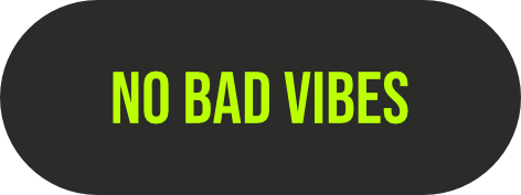 No bad vibes