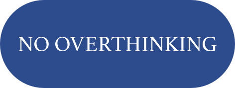 No overthinking
