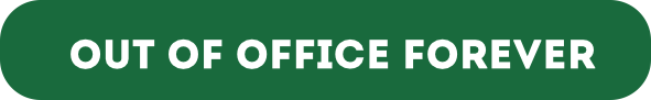 Out of office forever