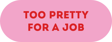 Too pretty for a job